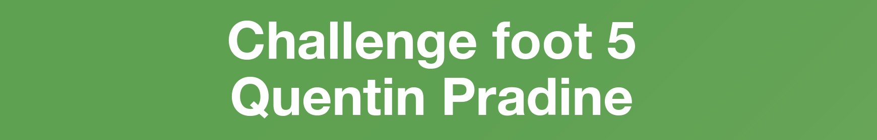 Challenge Foot 5 Quentin Pradine – 21/05/16